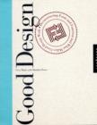 Good Design : Deconstructing Form and Function and What Makes Good Design Work - Book