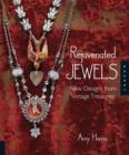 Rejuvenated Jewels : New Designs for Vintage Treasures - Book