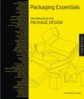 Packaging Essentials : 100 Design Principles for Creating Packages - Book