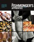 The Fishmonger's Apprentice : The Expert's Guide to Selecting, Preparing, and Cooking a World of Seafood, Taught by the Masters - Book