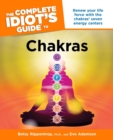 Complete Idiot's Guide to Chakras : Renew Your Life Force with the Chakras' Seven Energy Centres - Book