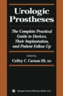 Urologic Prostheses : The Complete Practical Guide to Devices, Their Implantation, and Patient Follow Up - eBook