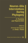 Neuron-Glia Interrelations During Phylogeny : II. Plasticity and Regeneration - eBook