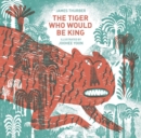 The Tiger Who Would Be King - Book