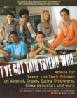 I've Got This Friend Who : Advice for Teens and Their Friends on Alcohol, Drugs, Eating Disorders, Risky Behavior, and More - eBook