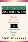 Choices and Consequences : What to Do When a Teenager Uses Alcohol/Drugs - eBook