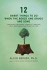 12 Smart Things to Do When the Booze and Drugs Are Gone : Choosing Emotional Sobriety through Self-Awareness and Right Action - eBook