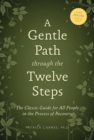 A Gentle Path through the Twelve Steps : The Classic Guide for All People in the Process of Recovery - eBook