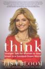 Think : Straight Talk for Women to Stay Smart in a Dumbed-Down World - eBook