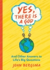 Yes, There is a God : And Other Answers to Life's Big Questions - eBook