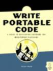 Write Portable Code : An Introduction to Developing Software for Multiple Platforms - Book