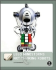 LEGO MINDSTORMS NXT Thinking Robots : Build a Rubik's Cube Solver and a Tic-tac-toe Playing Robot! - Book