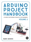 Arduino Project Handbook, Volume 2 : 25 More Practical Projects to Get You Started - Book