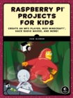 Raspberry Pi Projects For Kids : Create an MP3 Player, Mod Minecraft, Hack Radio Waves, and More! - Book