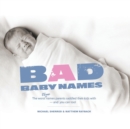 Bad Baby Names : The Worst True Names Parents Saddled Their Kids With, and You Can Too! - Book