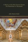 A History of the Holy Eastern Church: The Patriarchate of Alexandria - Book
