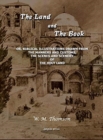 The Land and the Book : Or, Biblical Illustrations drawn from the Manners and Customs, the Scenes and Scenery of the Holy Land - Book