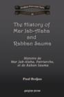 The History of Mar Jab-Alaha and Rabban Sauma : Histoire de Mar Jab-Alaha, Patriarche, et de Raban Sauma - Book