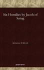 Six Homilies by Jacob of Sarug - Book