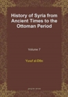 History of Syria from Ancient Times to the Ottoman Period (vol 7) - Book