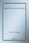 Initial Woodbrooke Studies : Woodbrooke Studies 1 - Book