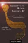 Perspectives on Hebrew Scriptures IV : Comprising the Contents of <i>Journal of Hebrew Scriptures</i>, Vol. 7 - Book