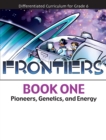 Frontiers : Pioneers, Genetics, and Energy (Book 1) - Book