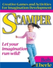 Scamper : Creative Games and Activities for Imagination Development (Combined ed., Grades 2-8) - Book