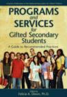 Programs and Services for Gifted Secondary Students : A Guide to Recommended Practices - Book