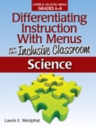 Differentiating Instruction With Menus for the Inclusive Classroom : Science (Grades 6-8) - Book