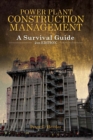 Power Plant Construction Management : A Survival Guide - Book