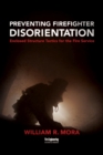 Preventing Firefighter Disorientation : Enclosed Structure Tactics for the Fire Service - Book