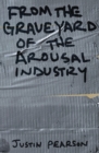 From the Graveyard of the Arousal Industry - eBook