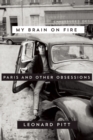 My Brain on Fire : Paris and Other Obsessions - Book