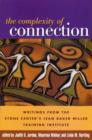The Complexity of Connection : Writings from the Stone Center's Jean Baker Miller Training Institute - Book
