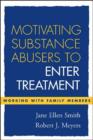 Motivating Substance Abusers to Enter Treatment : Working with Family Members - Book