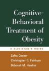Cognitive-Behavioral Treatment of Obesity : A Clinician's Guide - Book