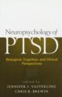 Neuropsychology of PTSD : Biological, Cognitive, and Clinical Perspectives - Book