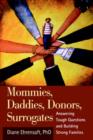 Mommies, Daddies, Donors, Surrogates : Answering Tough Questions and Building Strong Families - Book