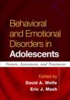 Behavioral and Emotional Disorders in Adolescents : Nature, Assessment, and Treatment - Book