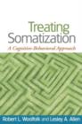 Treating Somatization : A Cognitive-Behavioral Approach - Book