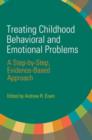 Treating Childhood Behavioral and Emotional Problems : A Step-by-step, Evidence-based Approach - Book