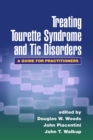 Treating Tourette Syndrome and Tic Disorders : A Guide for Practitioners - eBook