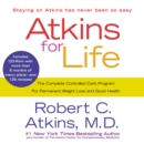 Atkins for Life : The Complete Controlled Carb Program for Permanent Weight Loss and Good Health - eAudiobook