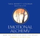 Emotional Alchemy : How the Mind Can Heal the Heart - eAudiobook