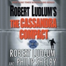 Robert Ludlum's The Cassandra Compact : A Covert-One Novel - eAudiobook