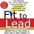 Fit to Lead : The Proven 8-Week Solution for Shaping Up Your Body, Your Mind, and Your Career - eAudiobook