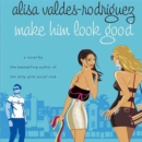Make Him Look Good : A Novel - eAudiobook