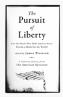 The Pursuit of Liberty : Can the Ideals that Made America Great Provide a Model for the World? - Book