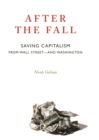 After the Fall : Saving Capitalism from Wall Street and Washington - Book